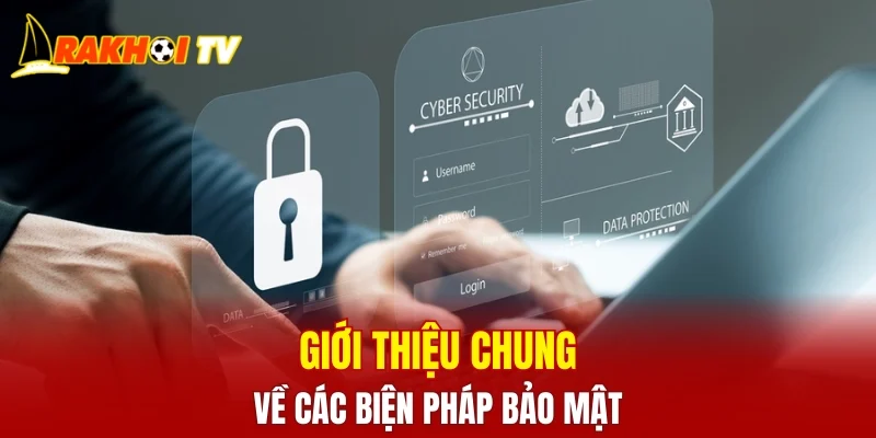 Giới thiệu chung về các biện pháp bảo mật