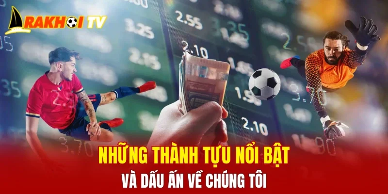 Những thành tựu nổi bật và dấu ấn về chúng tôi