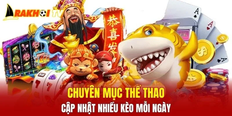 Chuyên mục thể thao cập nhật nhiều kèo mỗi ngày