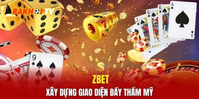  ZBET xây dựng giao diện đầy thẩm mỹ