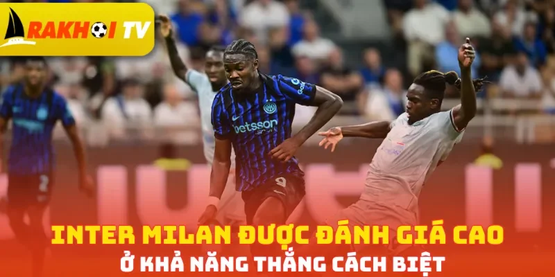Inter Milan được đánh giá cao ở khả năng thắng cách biệt