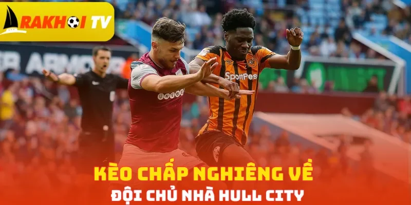 Kèo chấp nghiêng về đội chủ nhà Hull City