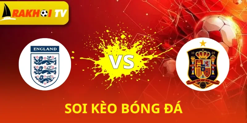 Anh Vs Tây Ban Nha