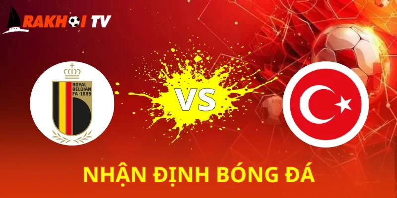 Bỉ Vs Thổ Nhĩ Kỳ
